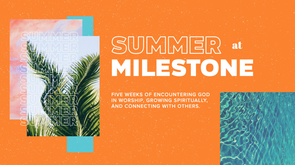 Summer at Milestone 2018