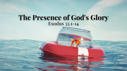 The Gospel According to Moses 9: The Presence of God's Glory
