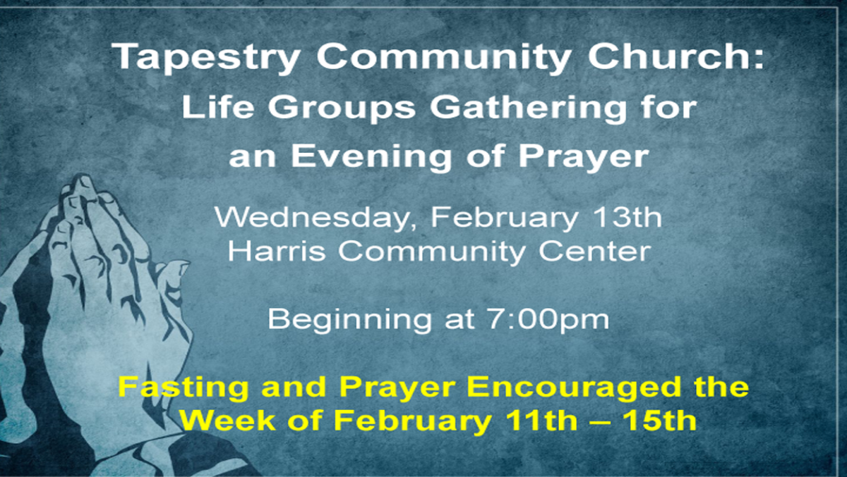 7:00pm Life Groups: Evening of Prayer - Harris Community Center