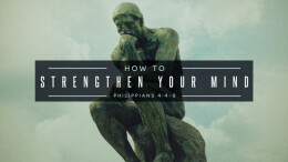 How to Strengthen Your Mind