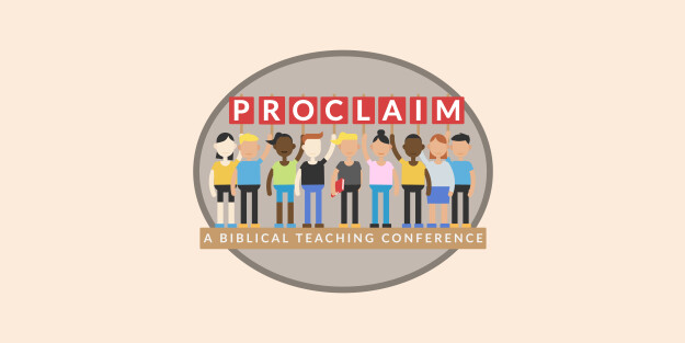 Proclaim: A Biblical Teaching Conference