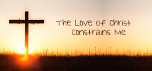 The Love Of Christ Constrains Me