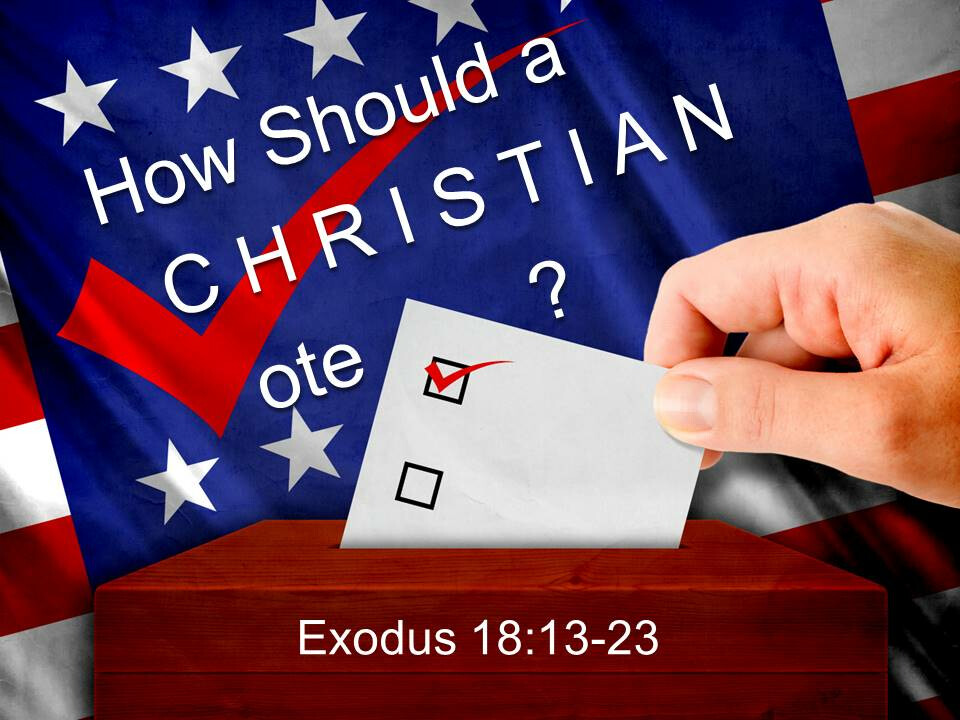 How Should A Christian Vote?