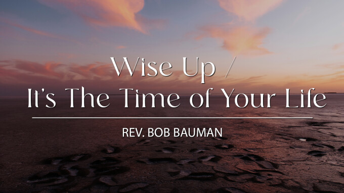 Wise Up / It’s The Time of Your Life