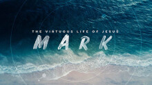 Mark: The Virtuous Life of Jesus