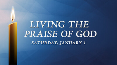 "Living the Praise of God" - Sat, Jan 1, 2022