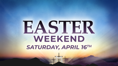 Easter Weekend - Sat, Apr 16, 2022