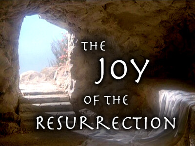 The Joy of the Resurrection