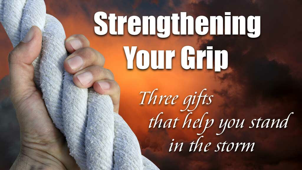 Strengthening Your Grip Message Series