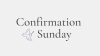 Confirmation Sunday 2020 - Confirmation Sunday (November 15, 2020)