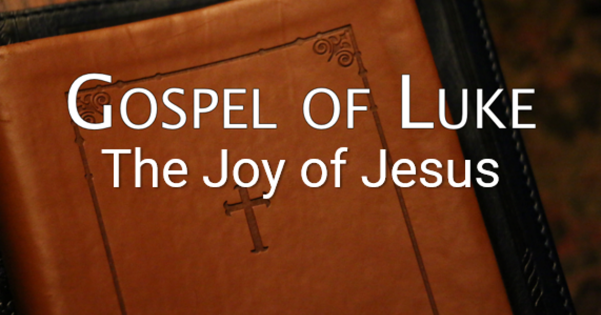 Gospel Of Luke The Joy Of Jesus Luke 1021 24 Sermons Berean Bible Church 