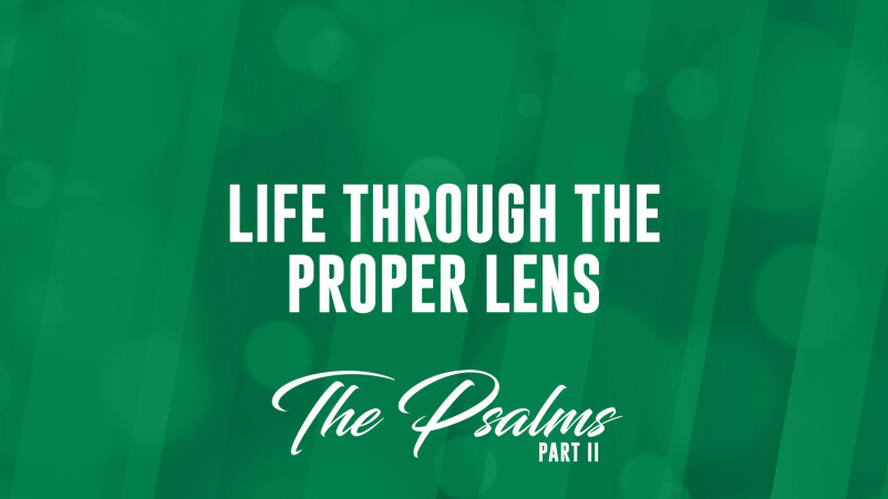 Life Through the Proper Lens