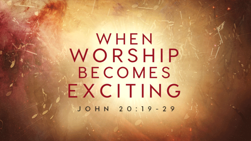 When Worship Becomes Exciting
