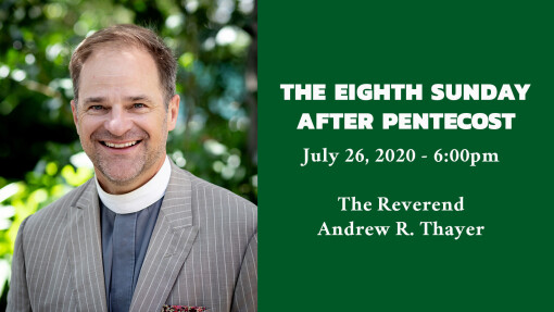 The Eighth Sunday after Pentecost - 6:00pm