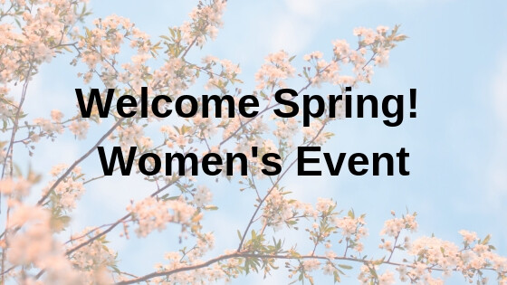 Welcome Spring! Women's Event