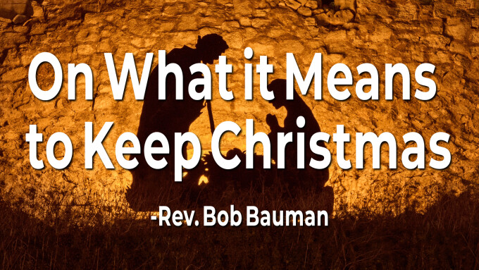 On What It Means To Keep Christmas