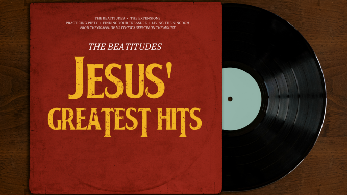 Jesus' Greatest Hits: The Beatitudes