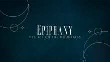 Epiphany: Mystics on the Mountains