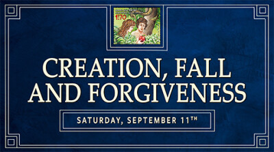"Creation, Fall and Forgiveness" - Sat, Sept. 11, 2021