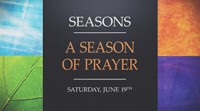 A Season of Prayer - Sat, June 19, 2021