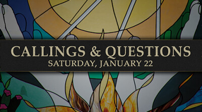 "Callings & Questions" - Sat, Jan 22, 2022