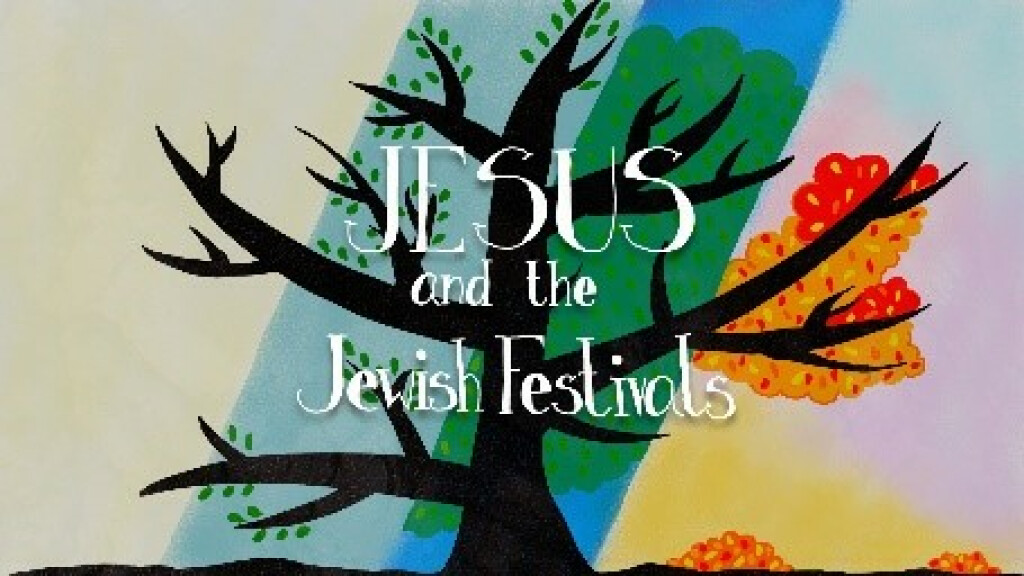 “Jesus And The Jewish Festivals” Week 3