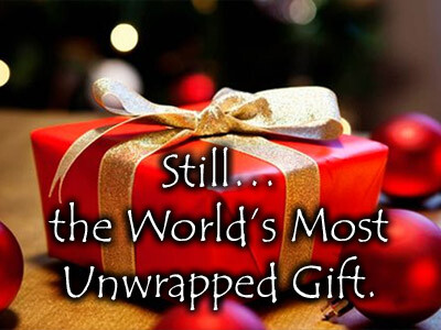 Still… the World’s Most Unwrapped Gift