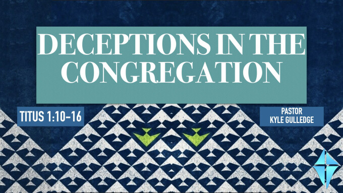 Deceptions in the Congregation -- Titus 1:10-16