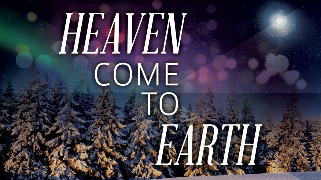 Heaven Come to Earth (Christmas 2012)