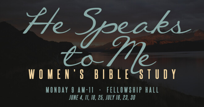 Women's Bible Study "He Speaks To Me"