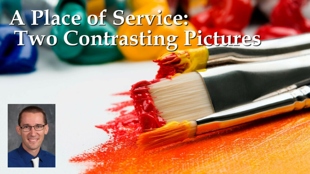 A Place of Service: Two Contrasting Pictures