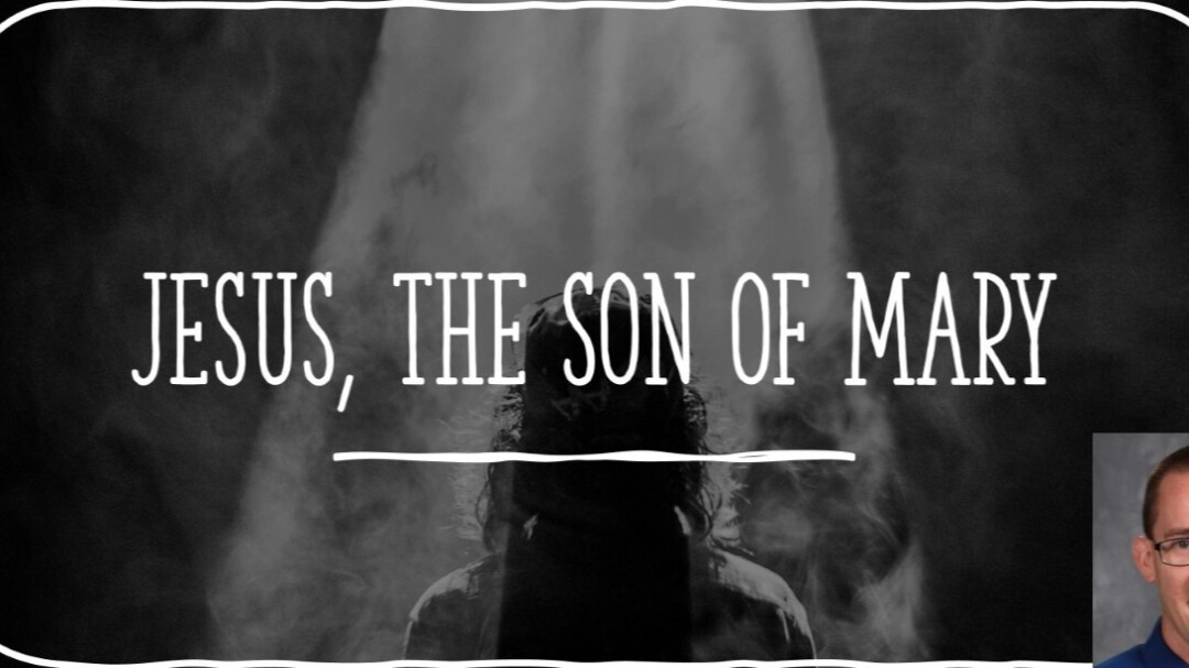 Jesus, the Son of Mary