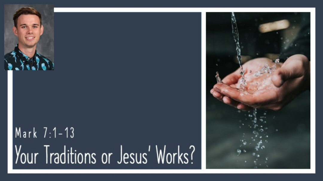 Your Traditions or Jesus' Actions?