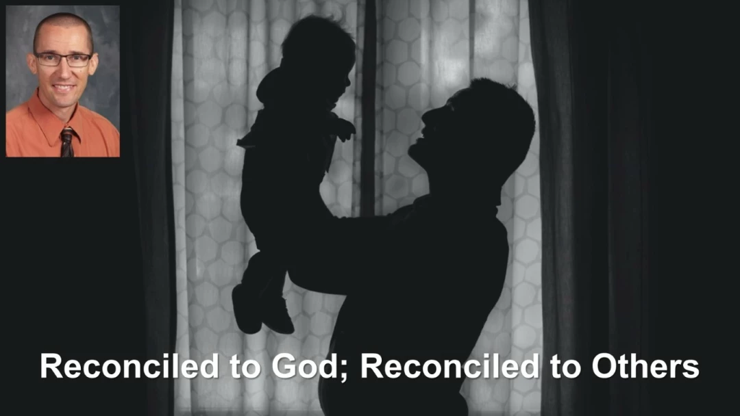 Reconciled to God; Reconciled to Others