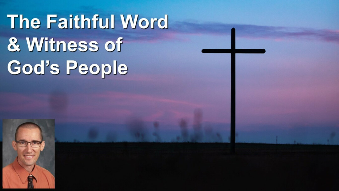 The Faithful Word & Witness of God’s People
