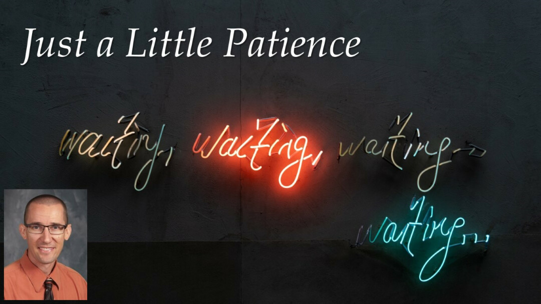 Just a Little Patience