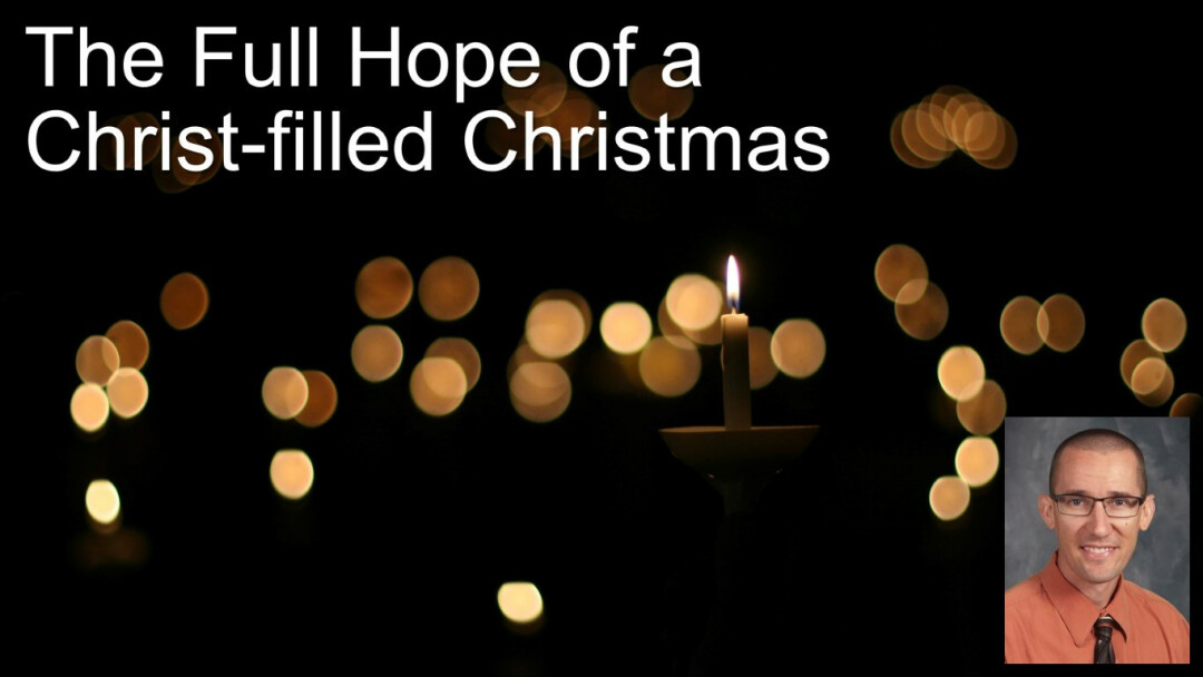 The Full Hope of a Christ-filled Christmas