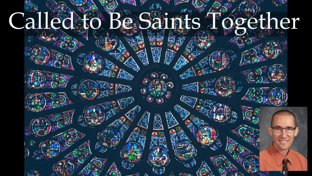 Called to Be Saints Together