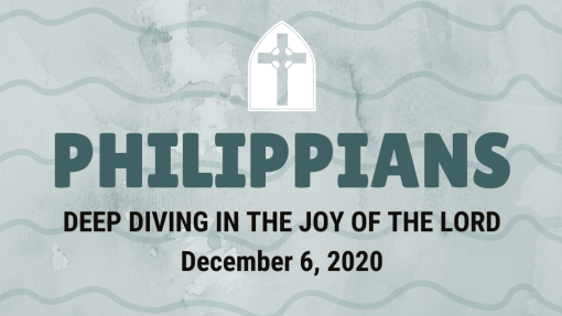 Philippians - Deep Diving in the Joy of the Lord (12.6.2020)