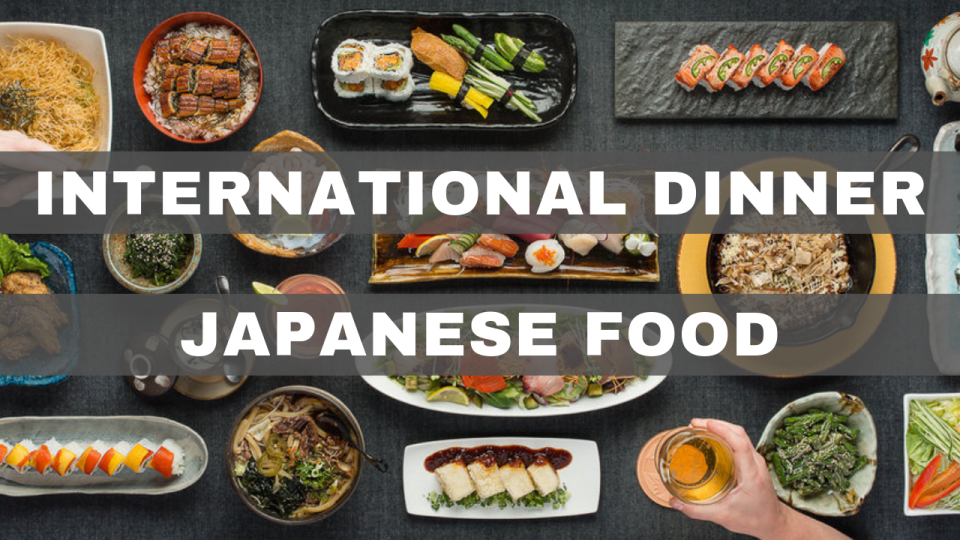 International Dinner: Japanese Food