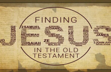 Finding Jesus in the Old Testament
