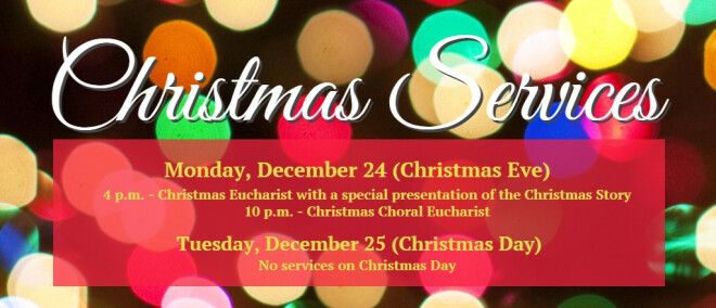 Christmas Eve: Services at 4 pm and 10 pm