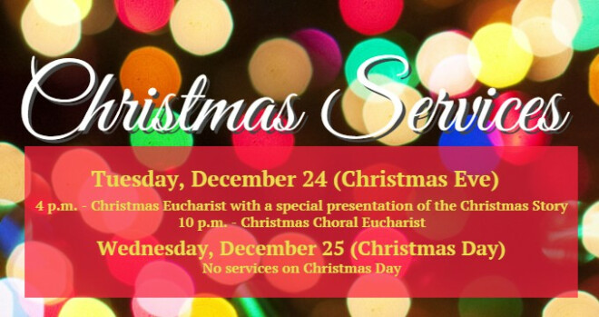 Christmas Eve: Services at 4 pm and 10 pm