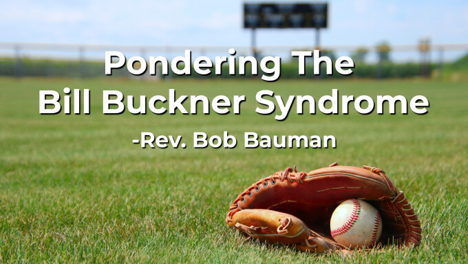Pondering The Bill Buckner Syndrome