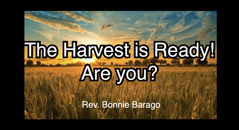 The Harvest is Ready - Are You?