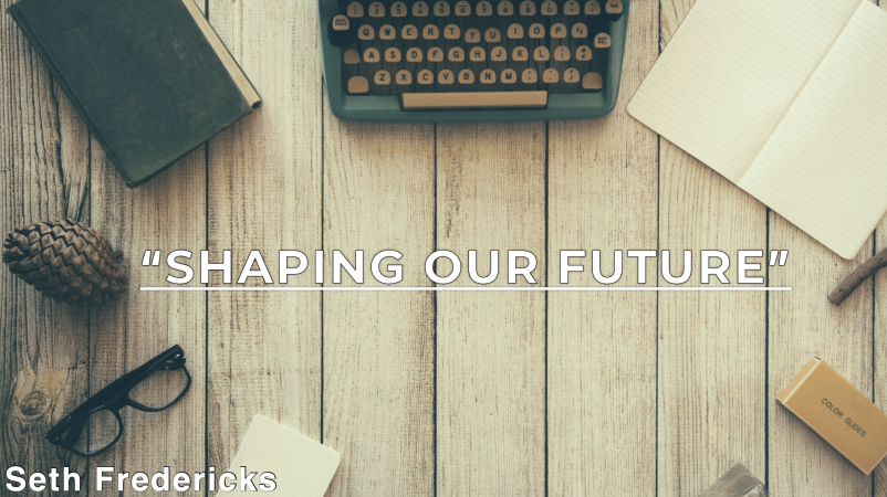 Shaping Our Future