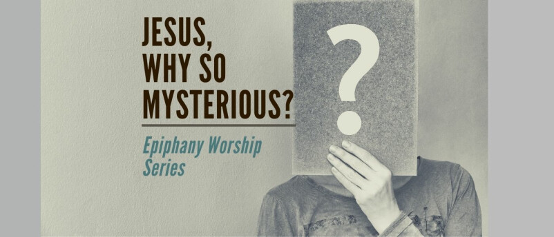 Rev Carol McEntyre 2/14/2021- Jesus, Why so Mysterious?, First Baptist Church, Columbia MO