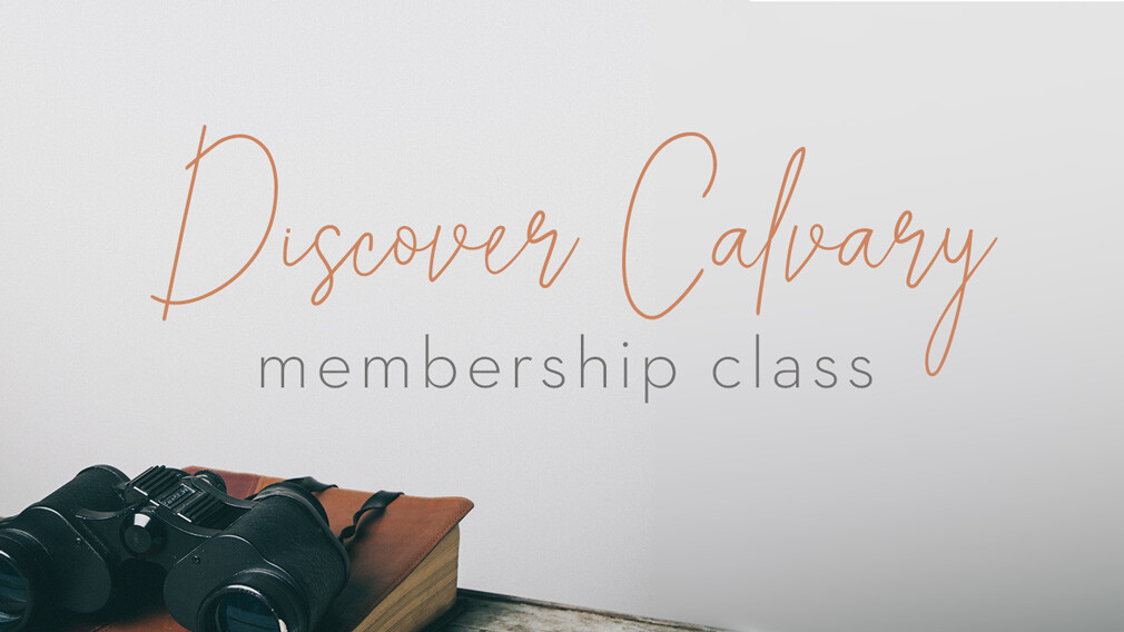 Discover Calvary Membership Class 