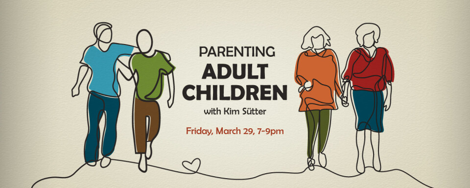 Parenting Adult Children Seminar with Kim Sütter