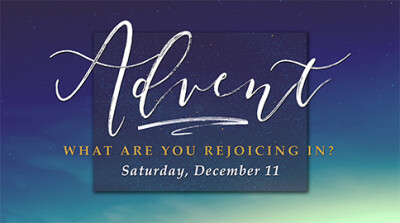 Advent 2 "What Are You Rejoicing In?" - Sat, Dec 11, 2021